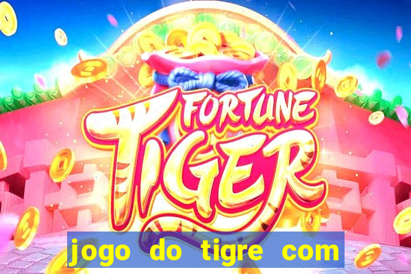 jogo do tigre com 5 reais